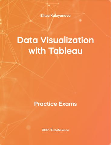 Orange cover of Data Visualization with Tableau. The practice exam resource is from 365 Data Science.