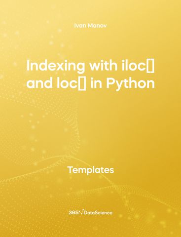 Yellow cover of Indexing with.iloc[] and .loc[] in Python. This template resource is from 365 Data Science. 