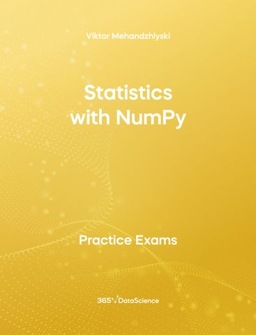 Yellow Cover of Statistics with NumPy. This practice exam is from 365 Data Science. 