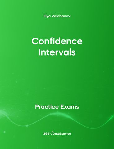 Green cover of Confidence Intervals. This practice exam is from 365 Data Science. 