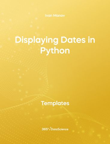 Yellow cover of Displaying Dates in Python. This template resource is from 365 Data Science. 