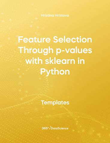 Yellow Cover of Feature Selection Through p-values with sklearn in Python. This template resources is from 365 Data Science. 