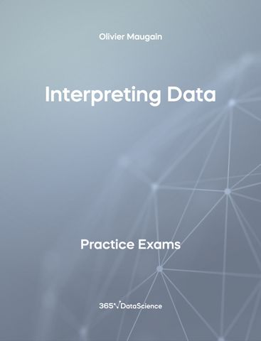 Grey Cover of Interpreting Data. The practice exam is from 365 Data Science. 