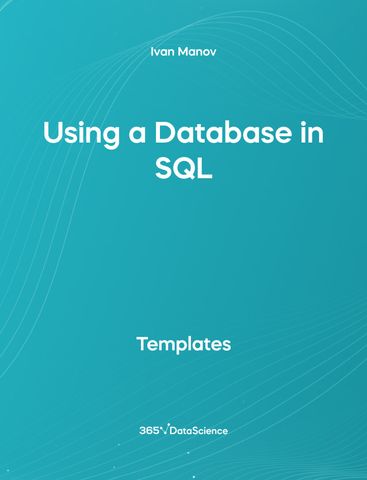 Ocean blue cover of Using a Database in SQL. This template resources is from 365 Data Science. 