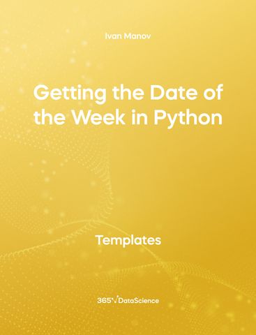 Yellow cover of Getting the Date of the Week in Python. This template resource is from 365 Data Science. 
