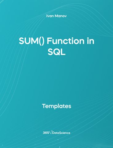 Ocean blue cover of SUM() Function in SQL. This template resources is from 365 Data Science. 