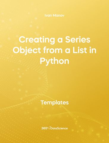 Yellow cover of Creating a Series Object from a List in Python. This template resource is from 365 Data Science. 