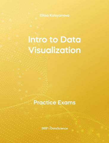 Yellow Cover of Intro to Data Visualization. This practice exam resource is from 365 Data Science.