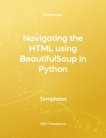 Yellow Cover of Navigating the HTML Using Beautiful Soup in Python. This template resource is from 365 Data Science. 