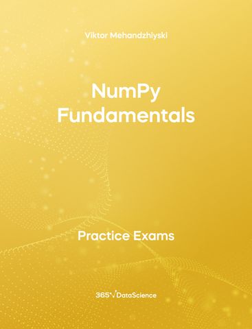 Yellow Cover of NumPy Fundamentals. This practice exam is from 365 Data Science. 