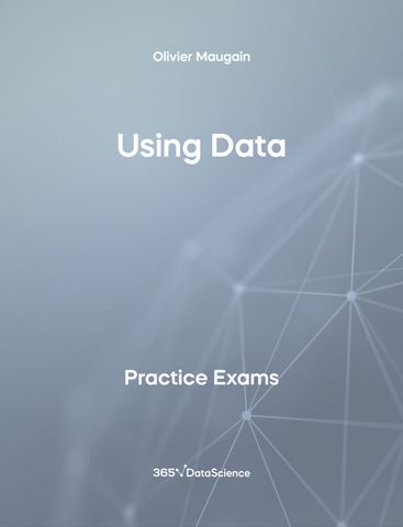 Grey Cover of Using Data. The practice exam is from 365 Data Science. 