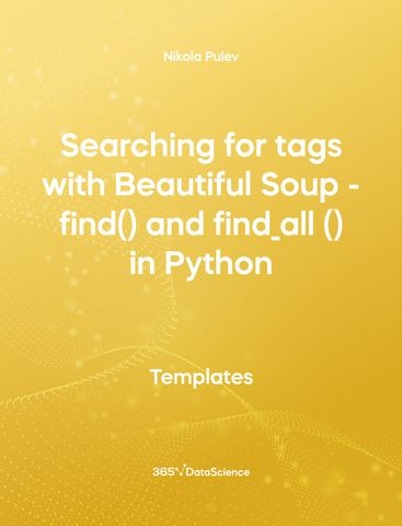 Yellow Cover of Searching for Тags with Beautiful Soup - find and find all in Python. This template resource is from 365 Data Science. 