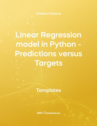 Yellow cover of Linear Regression Model in Python- Predictions versus Targets. This template resources is from 365 Data Science. 