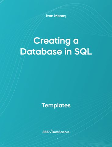 Ocean blue cover of Creating a Database in SQL. This template resources is from 365 Data Science. 