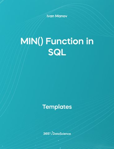 Ocean blue cover of MIN() Function in SQL. This template resources is from 365 Data Science. 