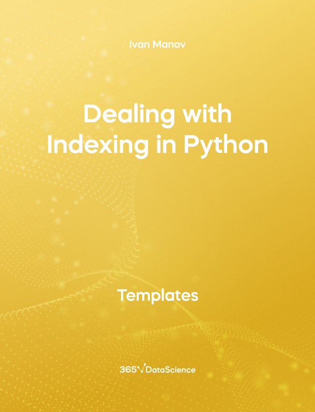Yellow cover of Dealing with Indexing in Python. This template resource is from 365 Data Science. 