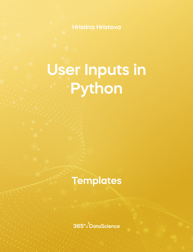 Yellow cover of User Inputs in Python. This template resource is from 365 Data Science. 