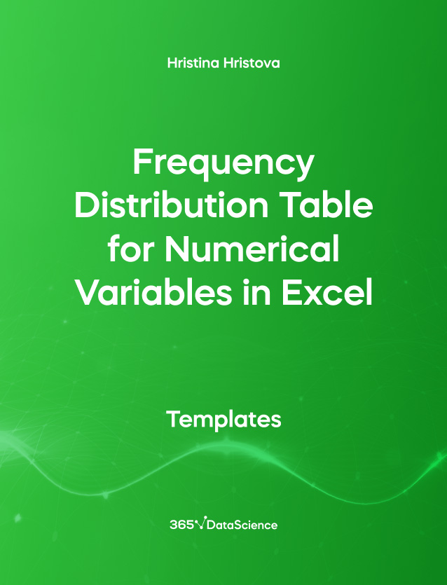 Green Cover of Frequency Distribution Table for Numerical Variables in Excel. This template resource is from 365 Data Science Team 